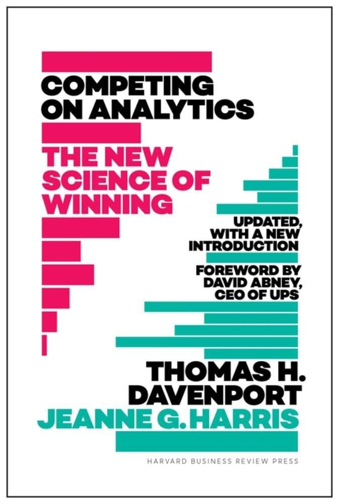 Competing on Analytics: The New Science of Winning; With a New Introduction