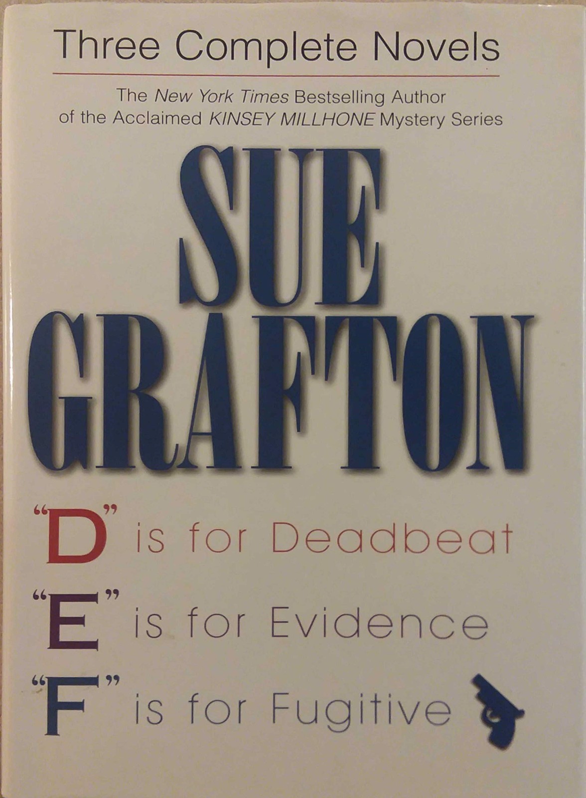 Sue Grafton: Three Complete Novels: ‘D’ Is for Deadbeat, ‘E’ Is for Evidence…