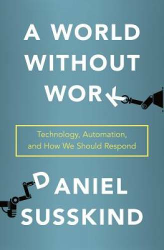 A World Without Work: Technology, Automation, and How We Should Respond – GOOD