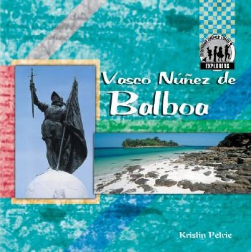 Vasco Nez de Balboa (Explorers (Abdo Publishing Company)) – GOOD