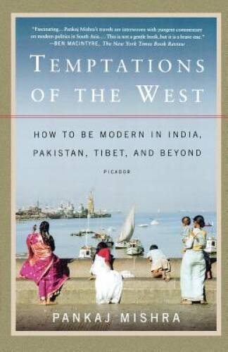 Temptations of the West: How to Be Modern in India, Pakistan, Tibet, and – GOOD