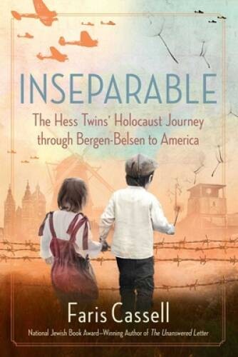 Inseparable: The Hess Twins Holocaust Journey through Bergen-Belse – VERY GOOD