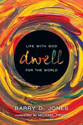 Dwell: Life with God for the World by Jones, Barry D.,Frost, Michael, Very Good