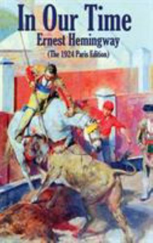In Our Time: (The 1924 Paris Edition) – Hemingway, Ernest