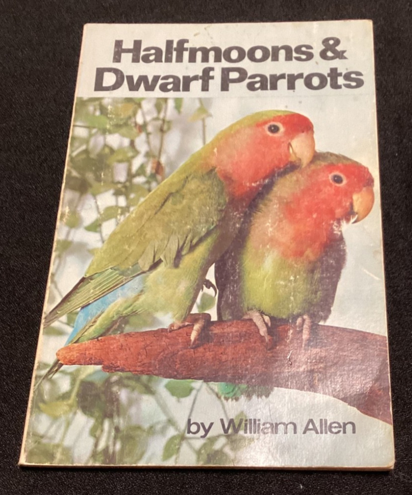 Halfmoons Dwarf Parrots William Allen Bird Pet Care Manual 1967 PB Training Diet