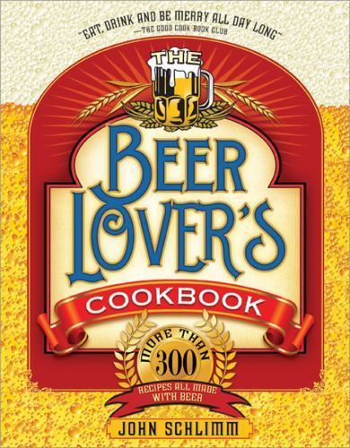 The Beer Lover’s Cookbook: More than 300 Recipes, 248 pages, nearly new