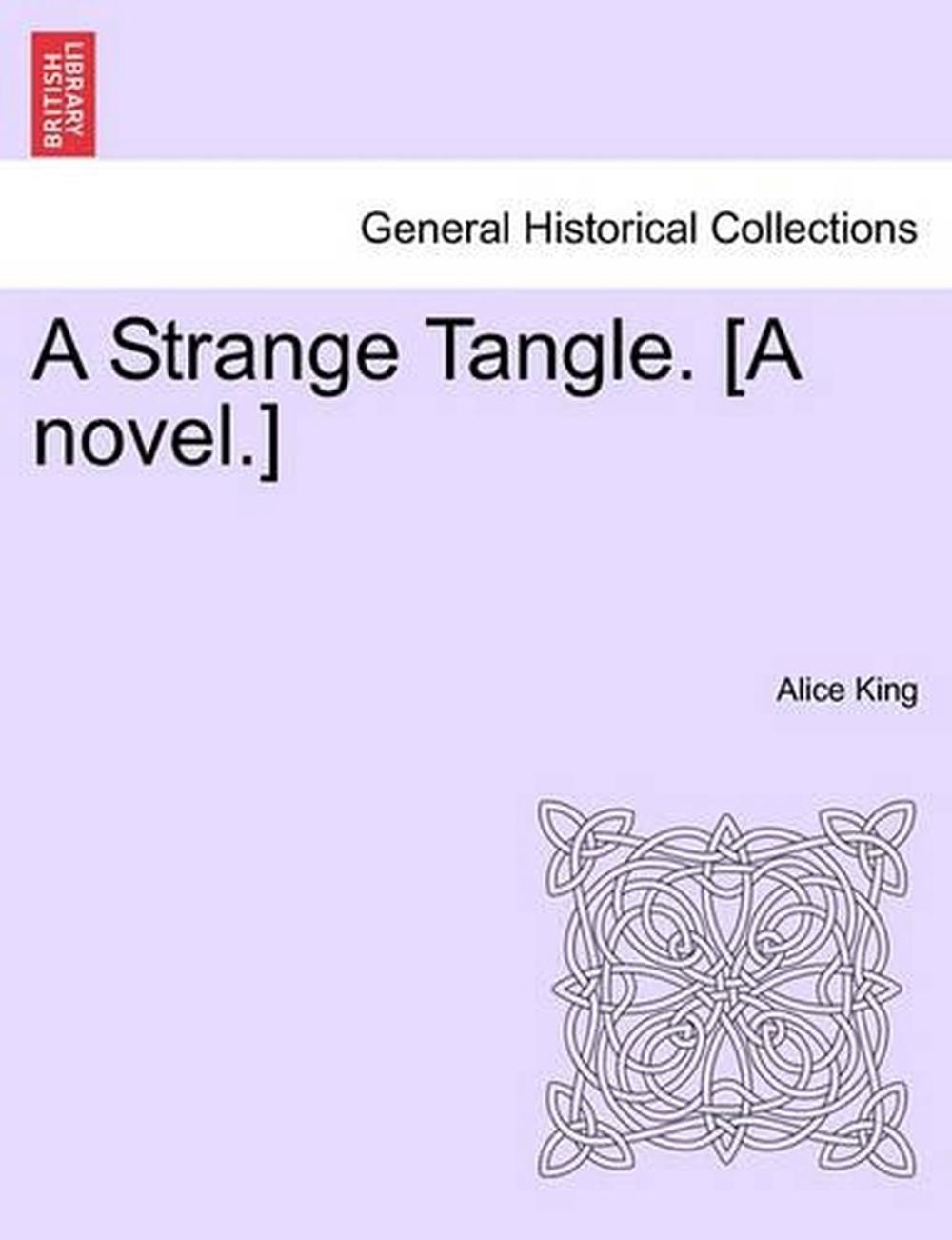 A Strange Tangle. [A Novel.] by Alice King (English) Paperback Book