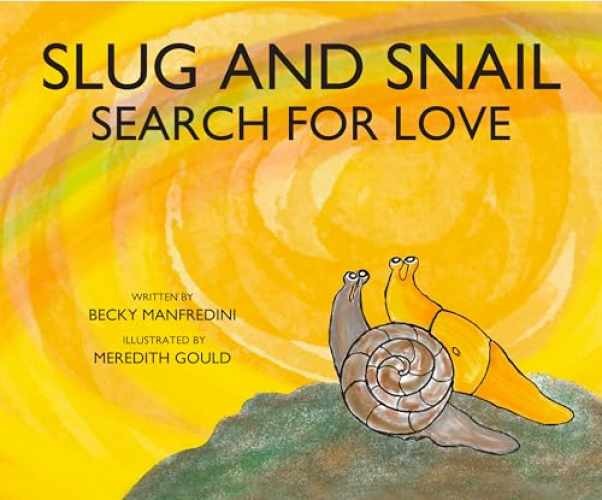 Slug and Snail Search for Love – Hardcover, by Manfredini Becky – Very Good