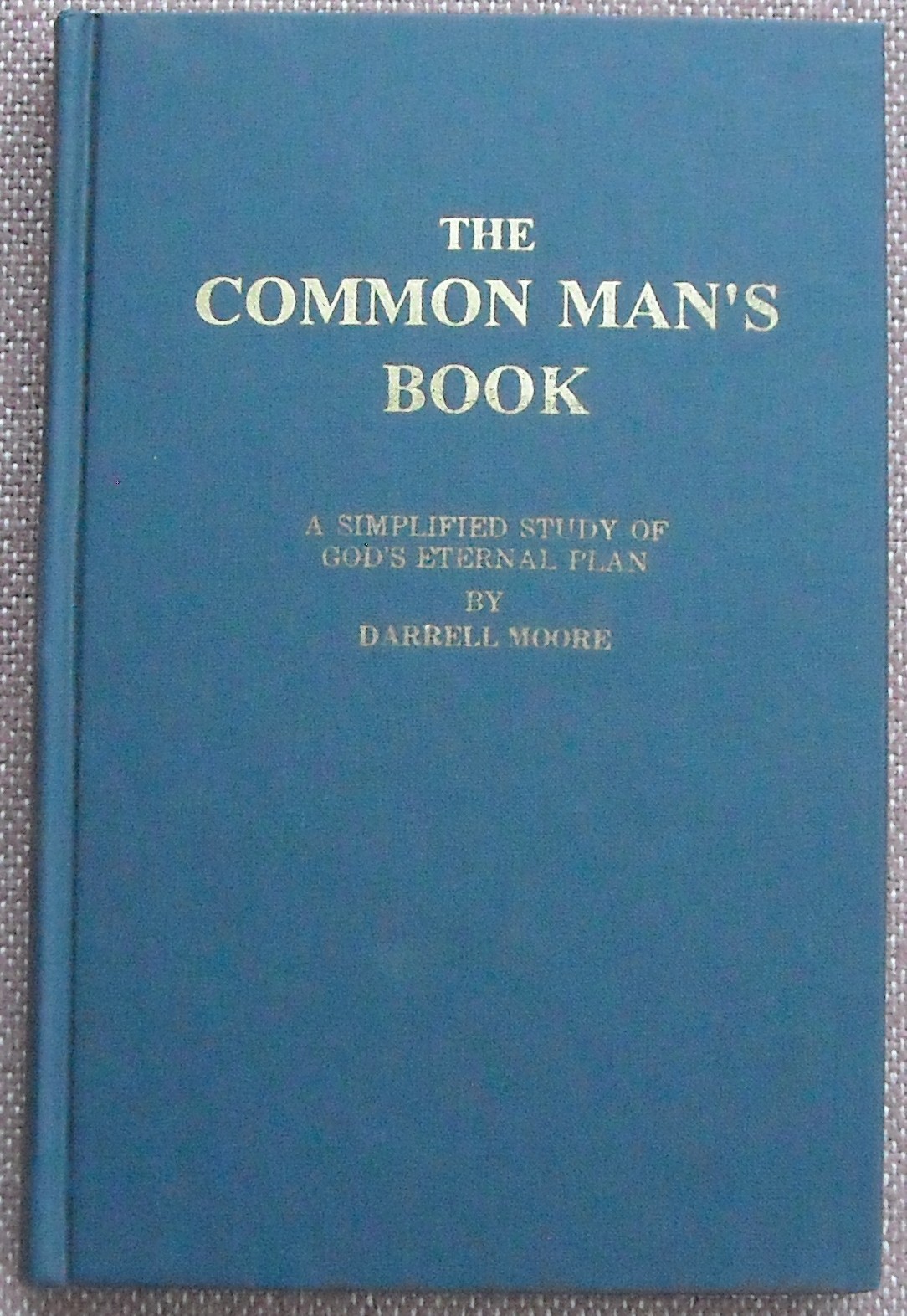 THE COMMON MAN’S BOOK ~ GOD’S ETERNAL PLAN~ DARRELL MOORE ~ CHURCH OF CHRIST ~VG