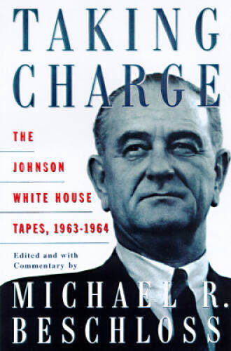 Taking Charge: The Johnson White House Tapes, 1963-1964 – Hardcover – VERY GOOD