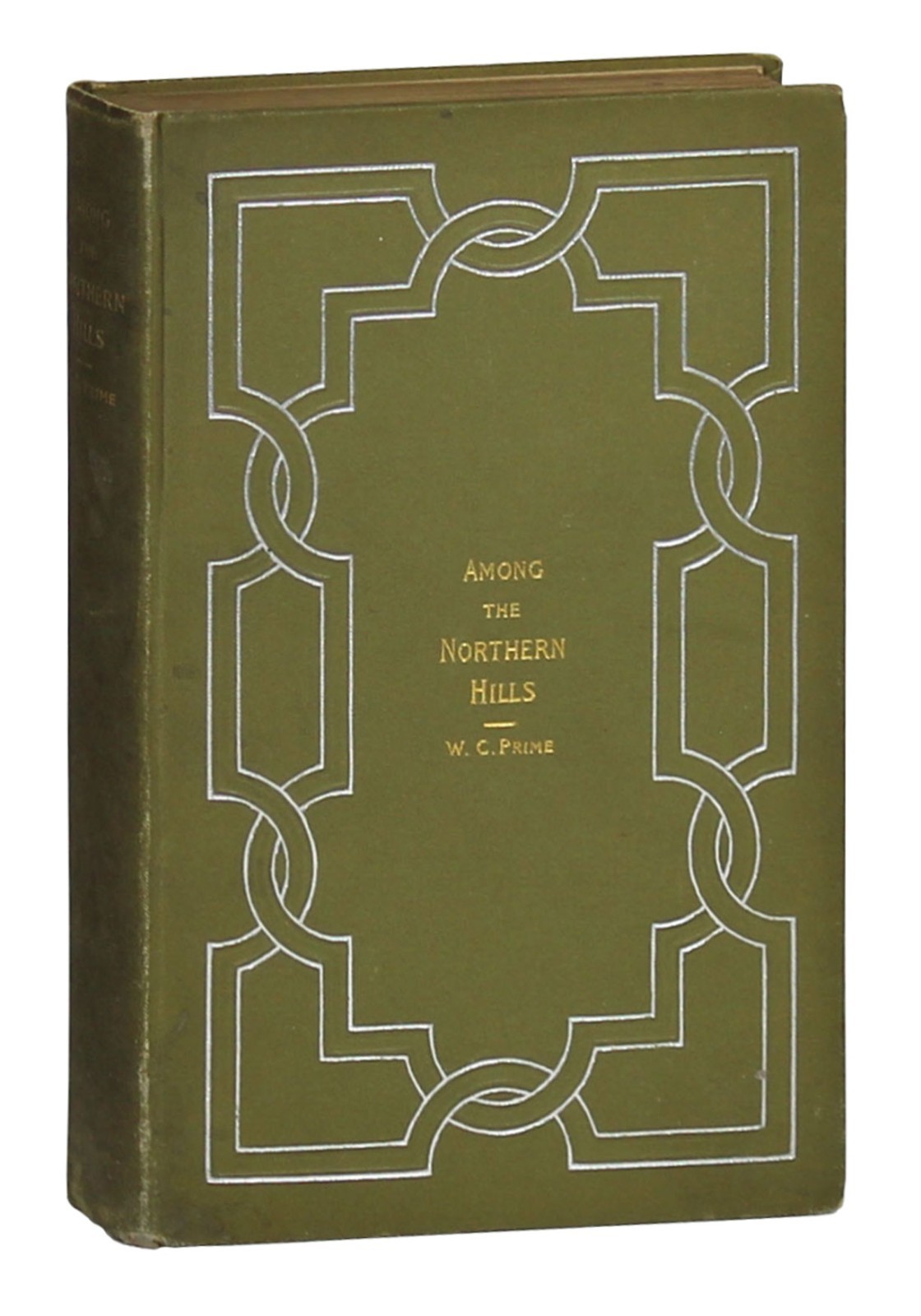 Among The Northern Hills by William C Prime HC 1895 New England Adirondacks
