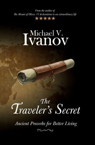 The Traveler’s Secret: Ancient Proverbs for Better Living by Ivanov, Michael V.