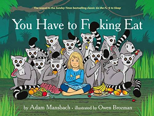 You Have to Fucking Eat – Hardcover By Adam Mansbach and Owen Brozman – GOOD