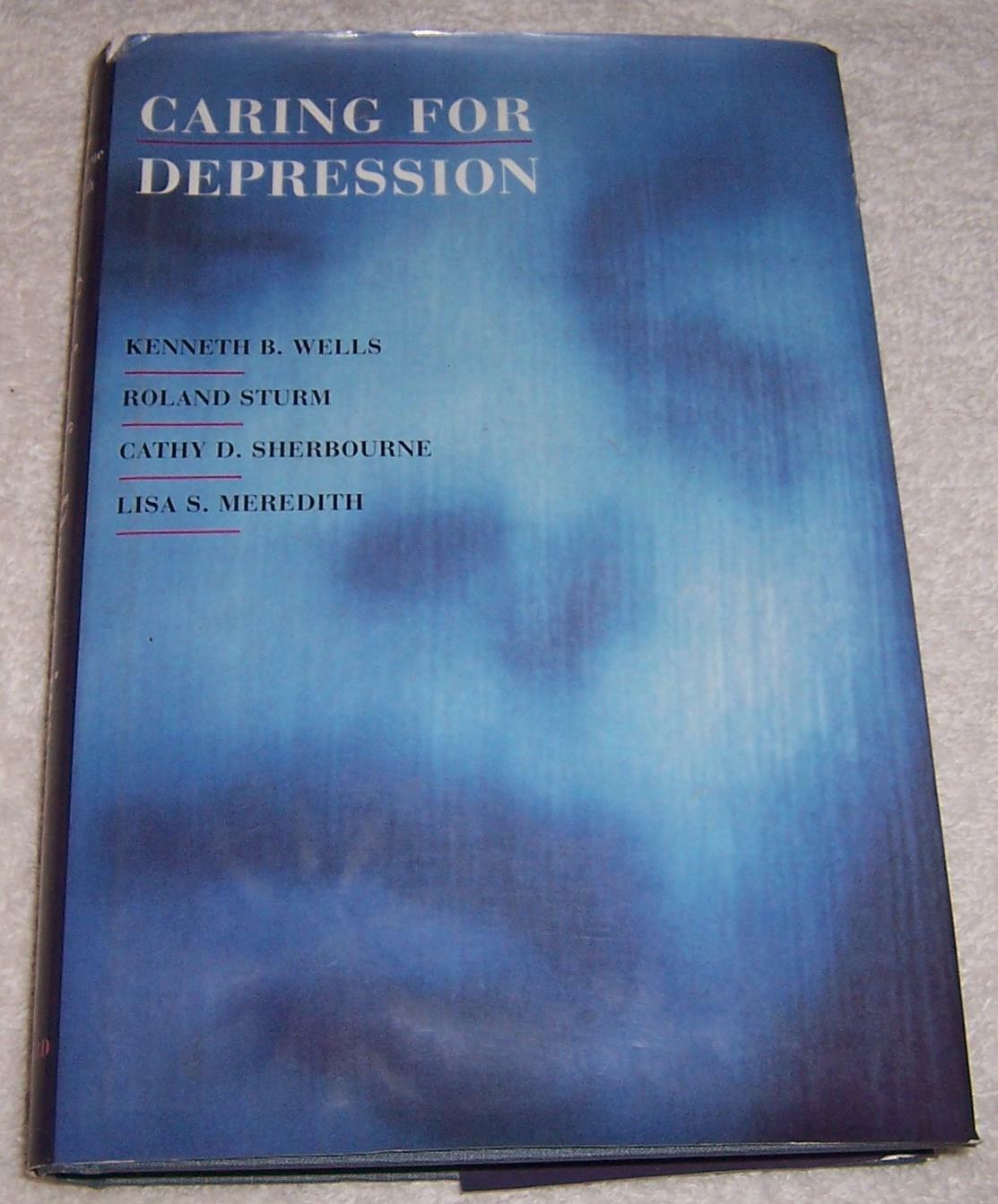 Caring for Depression Kenneth B. Wells Roland Sturm Cathy Sherbourne hc/dj