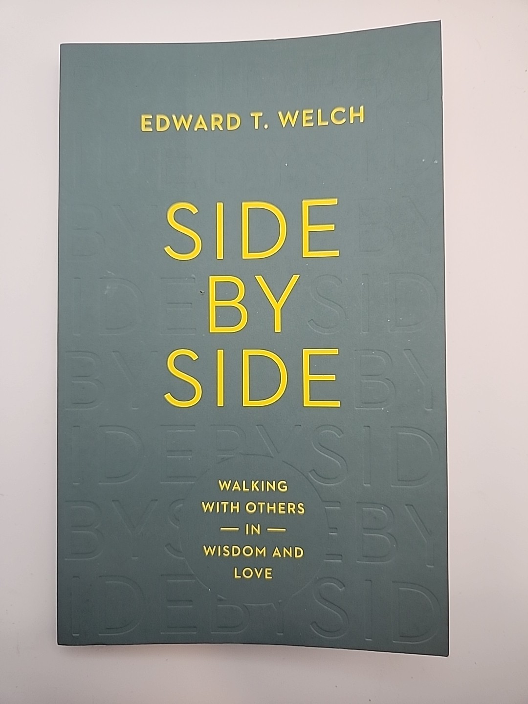 Side by Side: Walking with Others in Wisdom and Love By Edward T. Welch