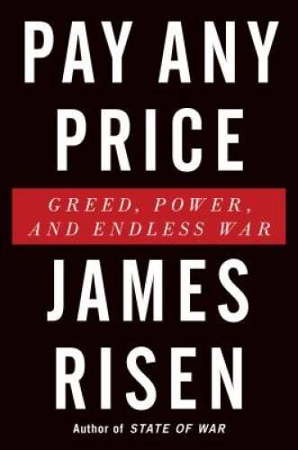 Pay Any Price: Greed, Power, and Endless War – Hardcover – VERY GOOD
