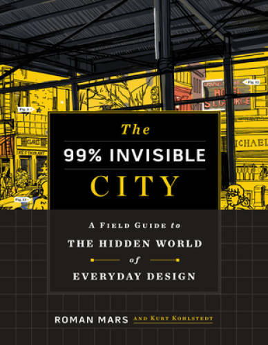 The 99% Invisible City: A Field Guide to the Hidden World of Everyday – GOOD
