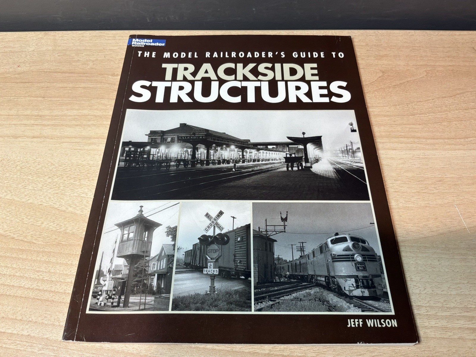 The Model Railroader’s Guide To Trackside Structures, by Jeff Wilson