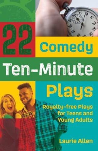 22 Comedy Ten-Minute Plays: Royalty-free Plays for Teens and Young Adults: Used