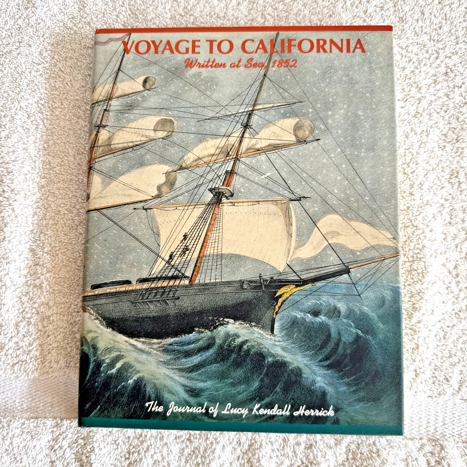Voyage to California Written at Sea, 1852: The Journal of Lucy Kendall Herrick