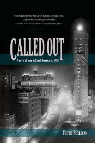 Called Out: A novel of base ball and America in 1908 – Paperback – VERY GOOD
