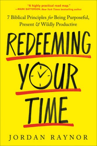 Redeeming Your Time: 7 Biblical Principles for Being Purposeful, Pre – VERY GOOD