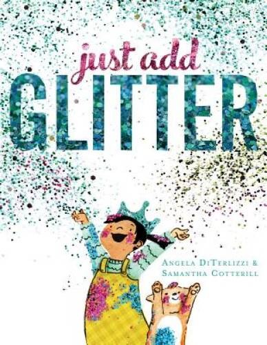 Just Add Glitter – Hardcover By DiTerlizzi, Angela – ACCEPTABLE