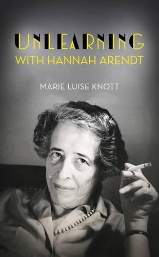 Unlearning with Hannah Arendt. 9781783781119