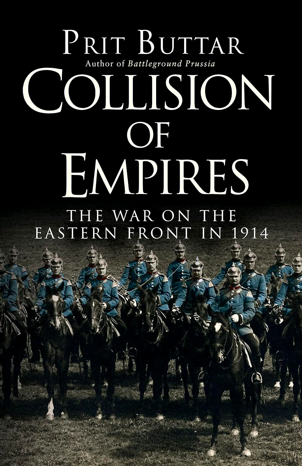 Collision of Empires : The War on the Eastern Front In 1914 by Prit Buttar…