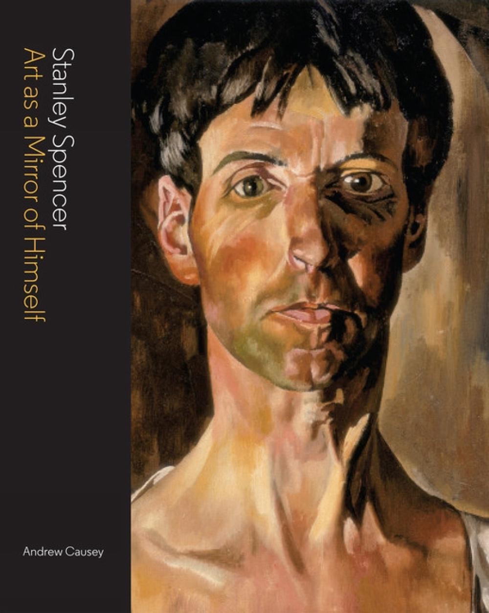 Stanley Spencer: Art as a Mirror of Himself by Andrew Causey (English) Hardcover