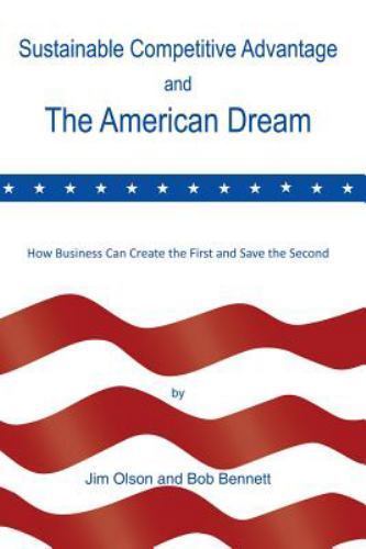 Sustainable Competitive Advantage and the American Dream, Paperback by Olson,…