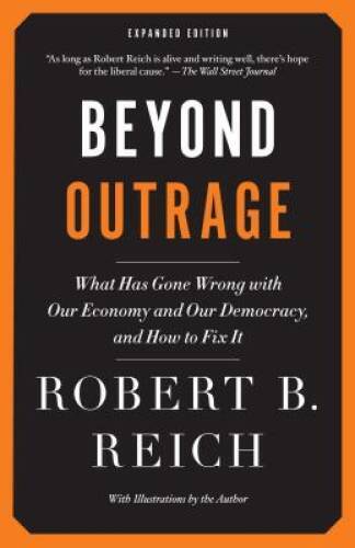 Beyond Outrage: Expanded Edition: What has gone wrong with our economy an – GOOD