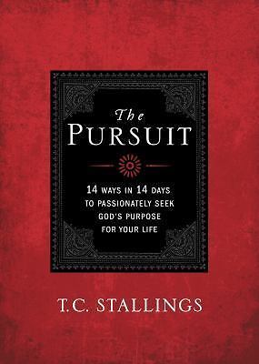The Pursuit: 14 Ways in 14 Days to Passionately Seek God’s Purpose for Your Life