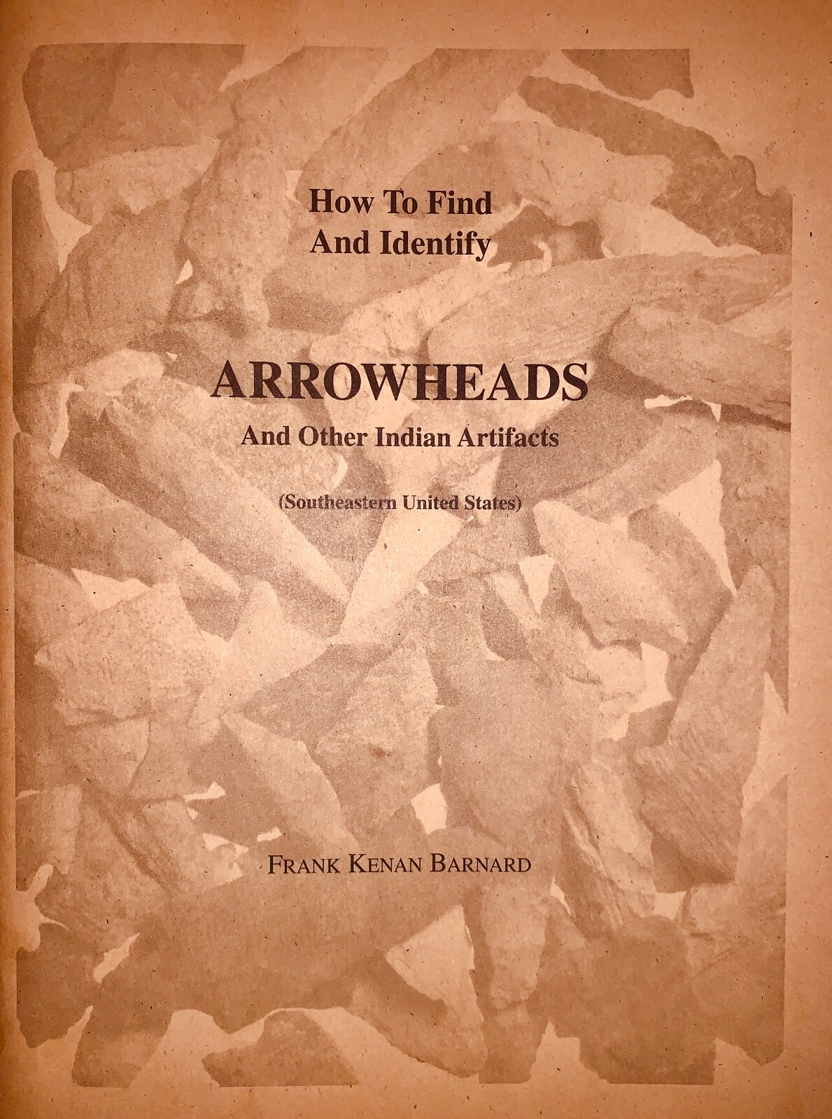 Arrowhead Hunting Guidebook, Native American Artifacts, by Frank Kenan Barnard