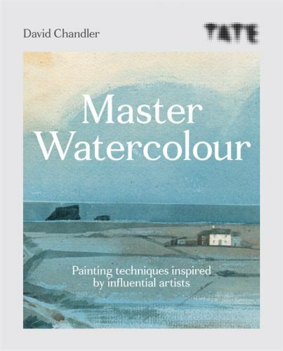 Tate Master Watercolour: Painting techniques inspired by influential artists by