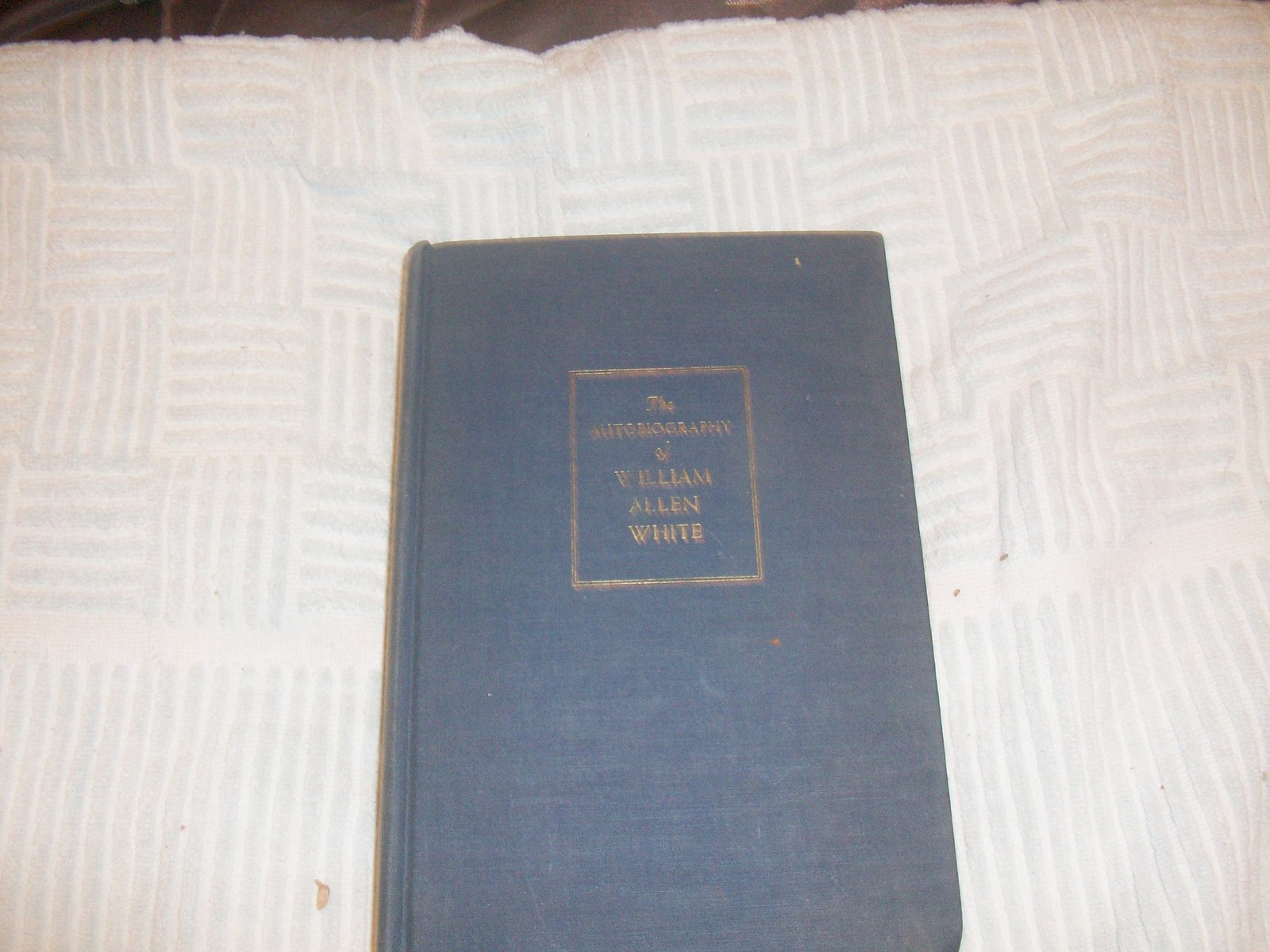 The Autobiography of William Allen White