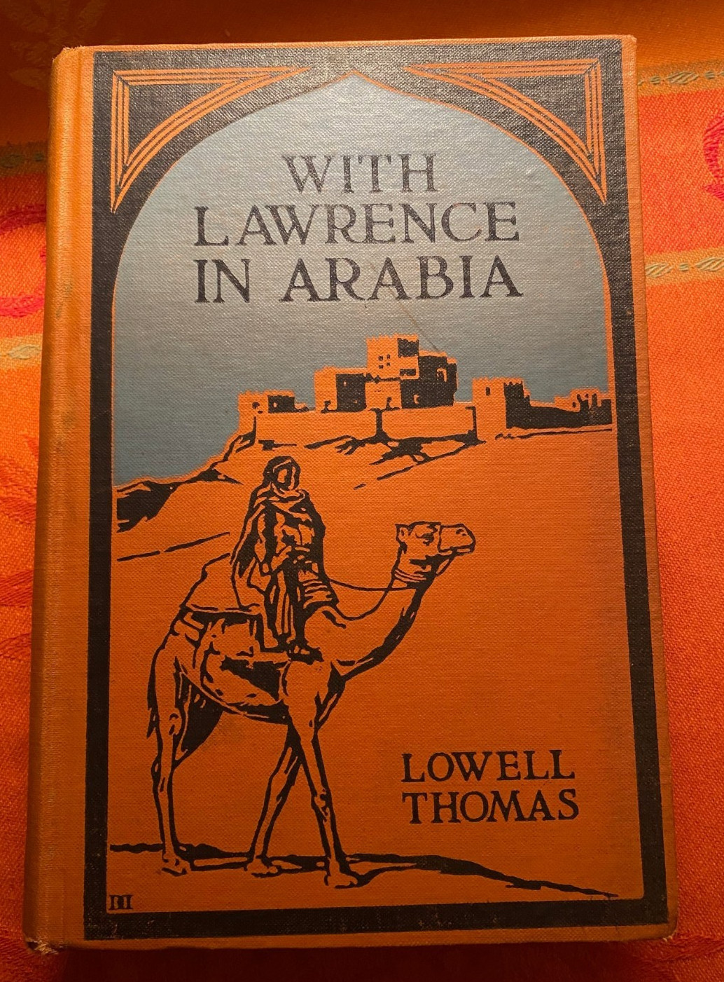 “With Lawrence in Arabia” by Lowell Thomas 1924 HC WWI Middle East Biography