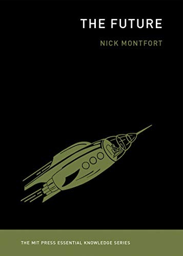 The Future (MIT Press Essential Knowledge series) by Montfort, Nick