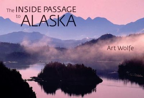 The Inside Passage to Alaska Hardcover Art Wolfe