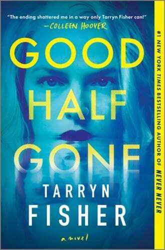 Good Half Gone: A Twisty Psychological Thriller by Tarryn Fisher: New