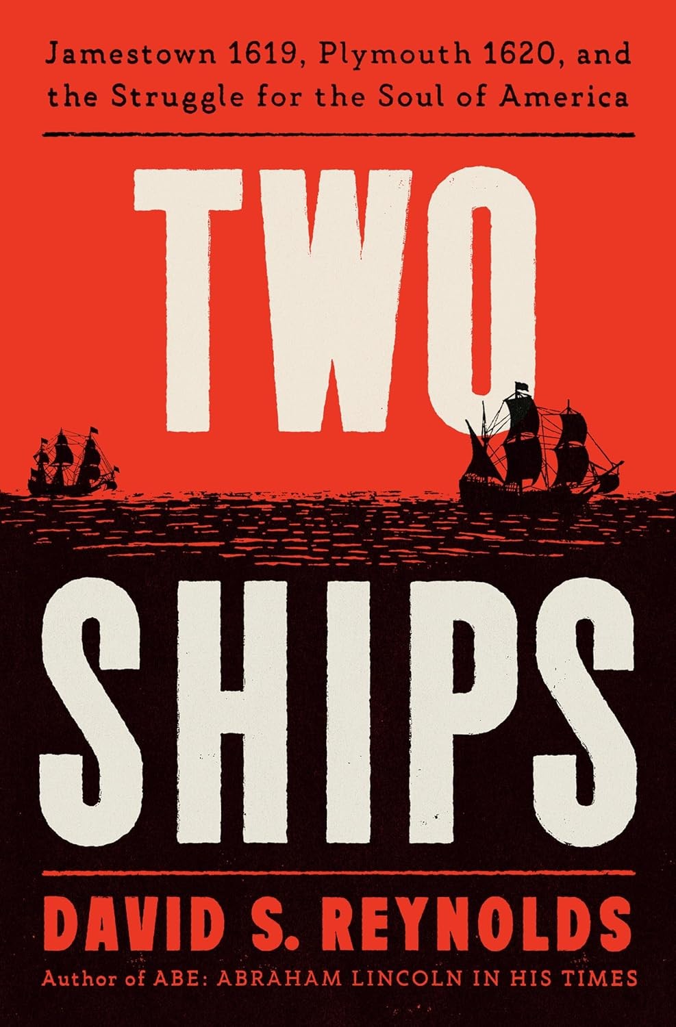 Two Ships: Jamestown 1619, Plymouth 1620, and the Struggle for the Sou Hardcover