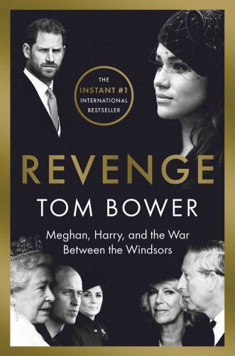 Revenge: Meghan, Harry, and the War Between the Windsors, Bower, Tom, 9781668022