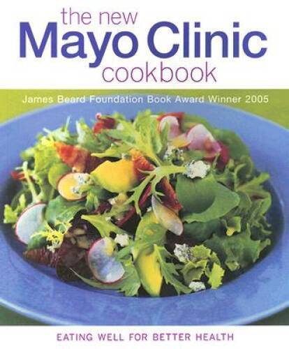 The New Mayo Clinic Cookbook: Eating Well for Better Health – Paperback – GOOD