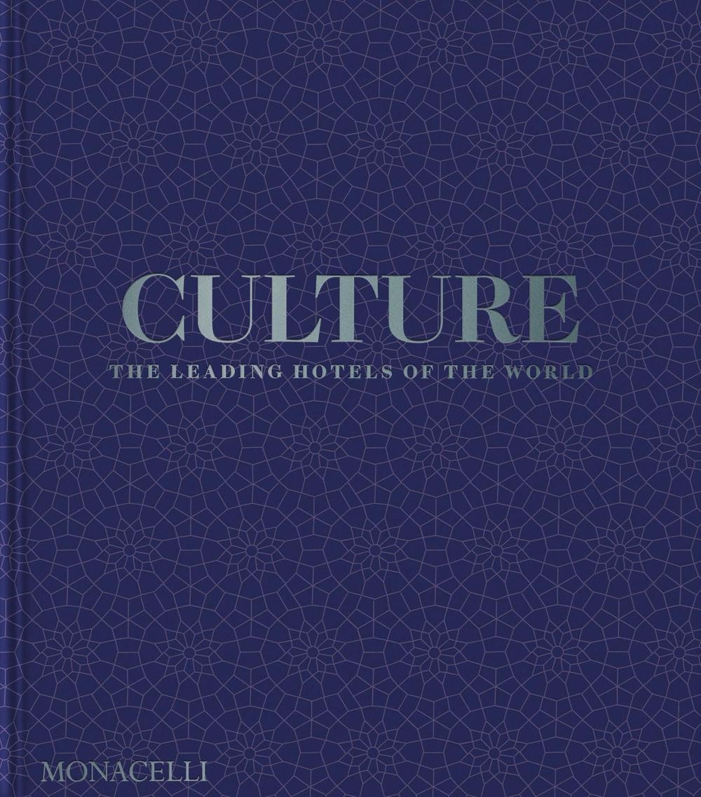 Culture: The Leading Hotels of the World by Spencer Bailey Hardcover Book