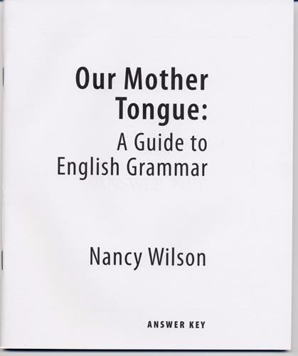 Our Mother Tongue: A Guide to English Grammar (Answer Key) by Nancy Wilson