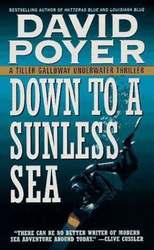 Down to a Sunless Sea: A Tiller Galloway Underwater Thriller by David Poyer