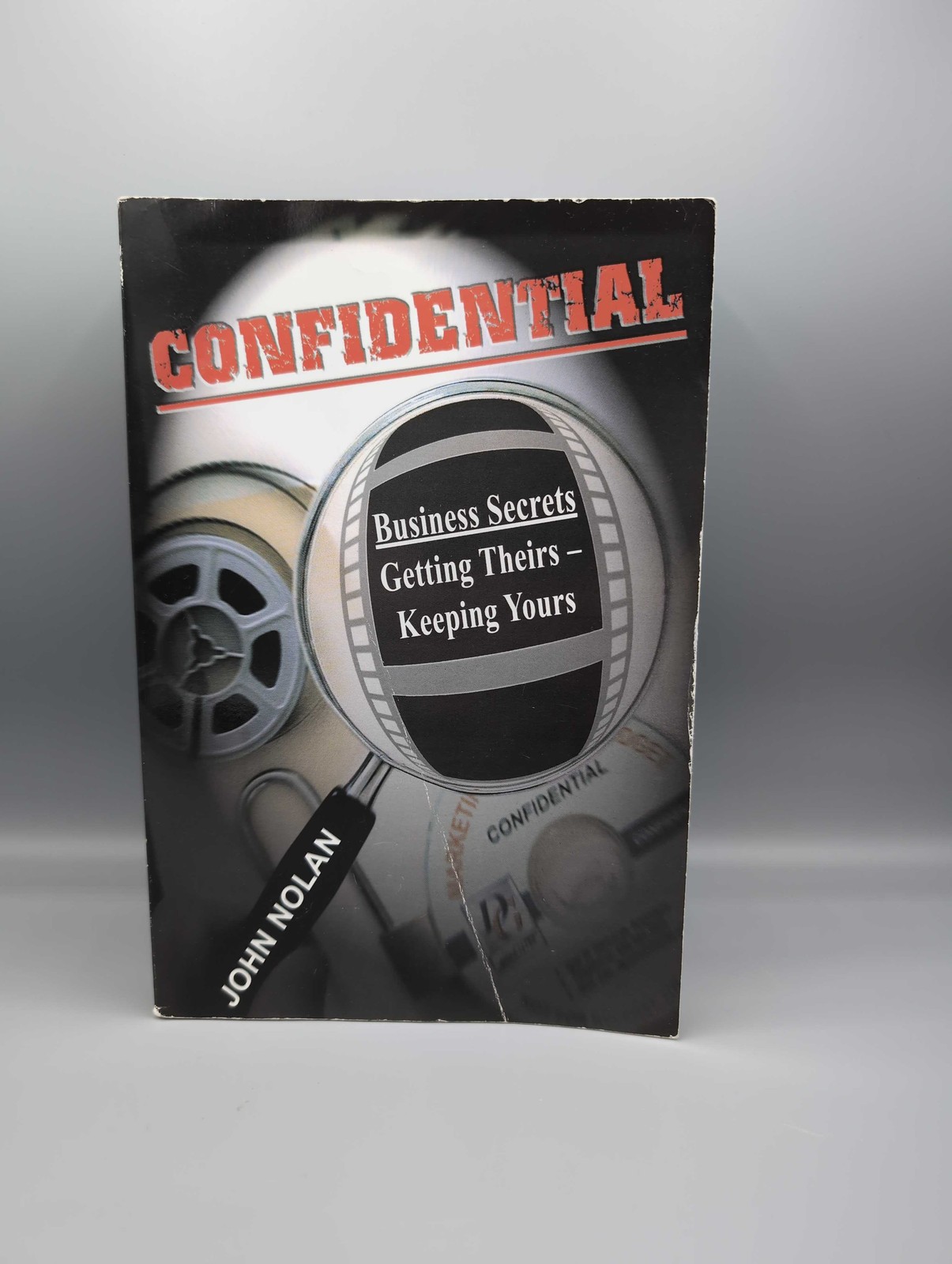 Confidential: Business Secrets – Getting Theirs, Keeping Yours