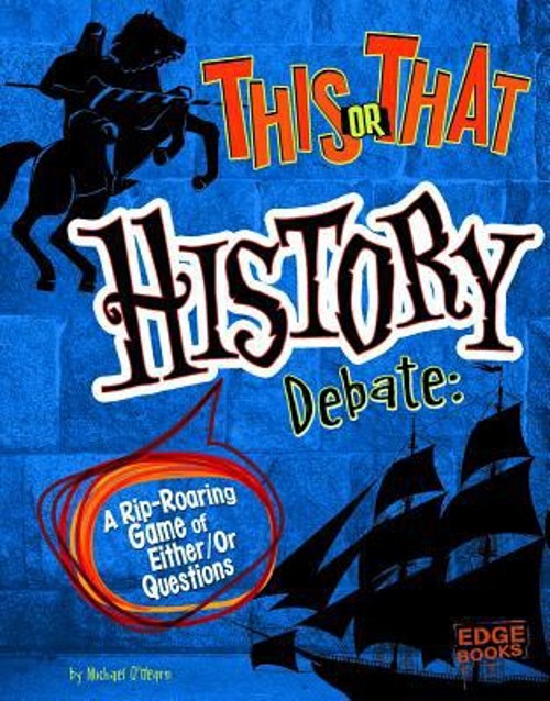 History Debate : A Rip-Roaring Game of Either/Or Questions Michae