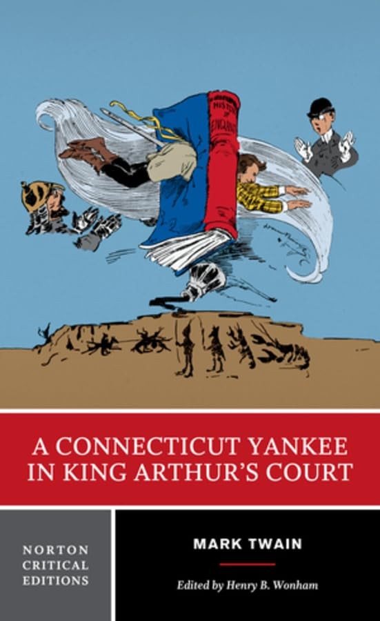 A Connecticut Yankee in King Arthur’s Court: A Norton Critical Edition