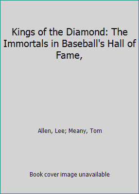 Kings of the Diamond: The Immortals in Baseball’s Hall of Fame,
